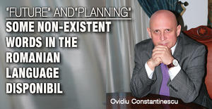 'Future' and 'Planning' - some non-existent words  in the Romanian language  1